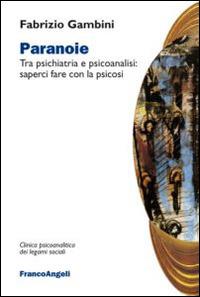 Paranoie. Tra psichiatria e psicoanalisi: saperci fare con la psicosi - Fabrizio Gambini - copertina