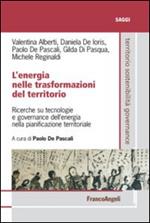 L' energia nelle trasformazioni del territorio. Ricerche su tecnologie e governance dell'energia nella pianificazione territoriale