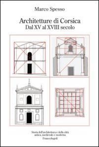 Architetture di Corsica. Dal XV al XVIII secolo - Marco Spesso - copertina