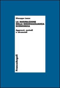 La misurazione della disuguaglianza economica. Approcci, metodi e strumenti - Giuseppe Lanza - copertina