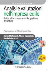 Analisi e valutazioni nell'impresa edile. Guida alla scoperta e alla gestione del rating - Marco Maffongelli,Marco Muscettola,Danilo Notarnicola - copertina