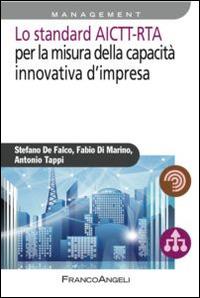 Lo standard AICTT-RTA per la misura della capacità innovativa d'impresa - Stefano De Falco,Fabio Di Marino,Antonio Tappi - copertina