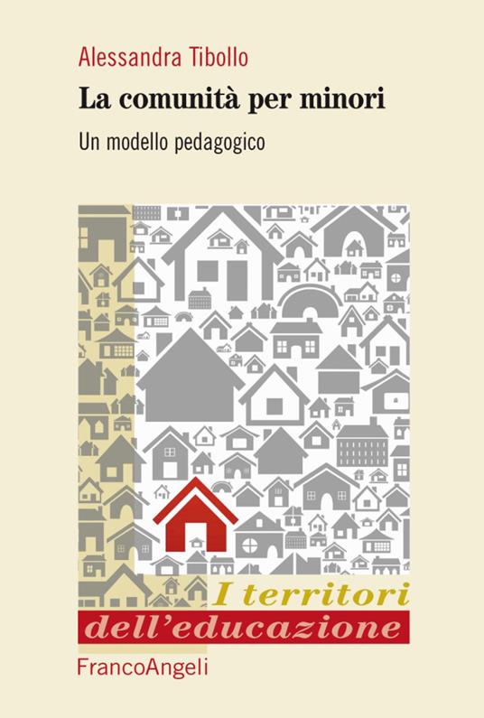 Le comunità per minori. Un modello pedagogico - Alessandra Tibollo - copertina