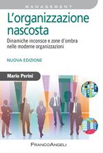 L'organizzazione nascosta. Dinamiche inconsce e zone d'ombra nelle moderne organizzazioni