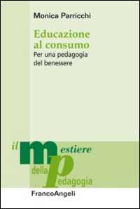 Educazione al consumo. Per una pedagogia del benessere