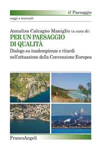 Per un paesaggio di qualità. Dialogo su inadempienze e ritardi nell'attuazione della convenzione europea