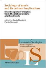 Sociology of music and its cultural implications. Interdisciplinary insights from theoretical debate and field work