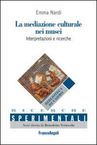 La mediazione culturale nei musei. Interpretazioni e ricerche. Ediz. italiana e spagnola - Emma Nardi - copertina