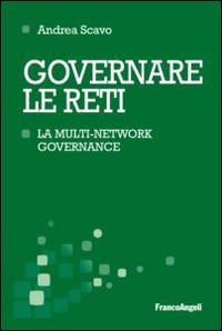 Governare le reti. La multi-network governance - Andrea Scavo - copertina