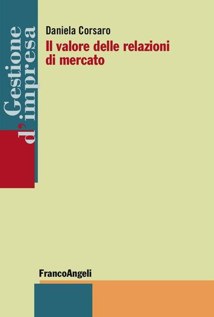 Il valore delle relazioni di mercato - Daniela Corsaro - copertina