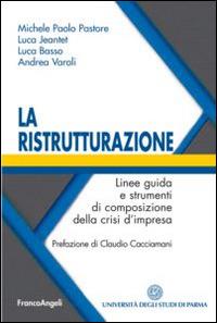La ristrutturazione. Linee guida e strumenti di composizione della crisi d'impresa - copertina