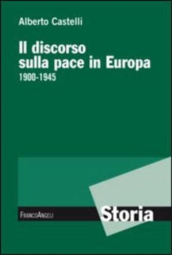 Il discorso sulla pace in Europa 1900-1945 - Alberto Castelli - copertina
