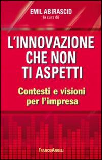 L' innovazione che non ti aspetti. Contesti e visioni per l'impresa - copertina