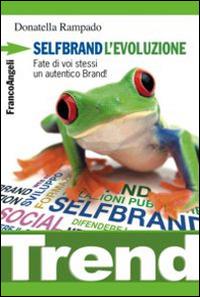 Selfbrand. L'evoluzione. Fate di voi stessi un autentico brand! - Donatella Rampado - copertina