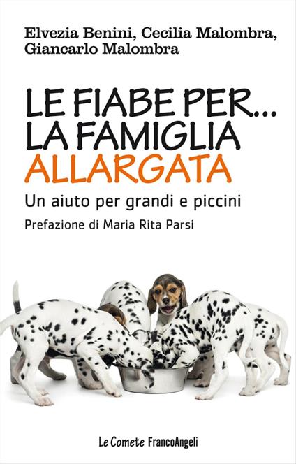 Le fiabe per la famiglia allargata. Un aiuto per grandi e piccini - Elvezia Benini,Cecilia Malombra,Giancarlo Malombra - copertina