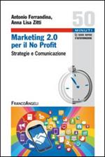 Marketing 2.0 per il no profit. Strategie e comunicazione