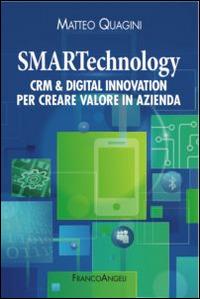 Smartechnology. Crm & Digital Innovation per creare valore in azienda - Matteo Quagini - copertina
