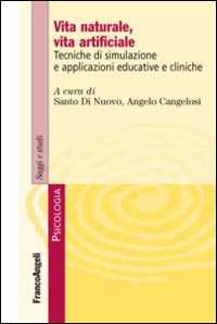 Libro Vita naturale, vita artificiale. Tecniche di simulazione e applicazioni educative e cliniche 