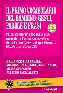 Il primo vocabolario del bambino: gesti, parole e frasi. Valori di riferimento fra 8 e 36 mesi delle forme complete e delle forme brevi del questionario MacArthur-Bates CDI. Con espansione online