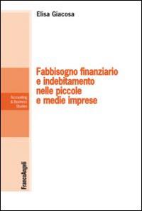 Fabbisogno finanziario e indebitamento nelle piccole e medie imprese - Elisa Giacosa - copertina