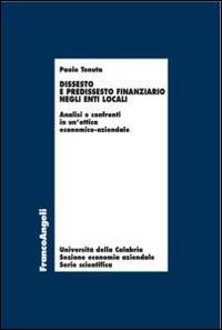 Dissesto e predissesto finanziario negli enti locali. Analisi e confronti in un'ottica economico-aziendale - Paolo Tenuta - copertina