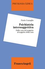 Psichiatria intersoggettiva. Dalla cura del soggetto al soggetto della cura