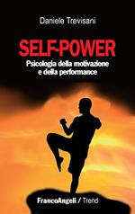 Self-power. Psicologia della motivazione e della performance