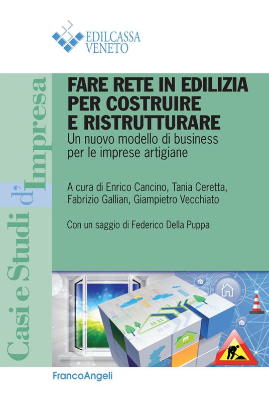 Fare rete in edilizia per costruire e ristrutturare. Un nuovo modello di business per le imprese artigiane - V.V.A.A.,Enrico Cancino,Tania Ceretta,Fabrizio Gallian - ebook