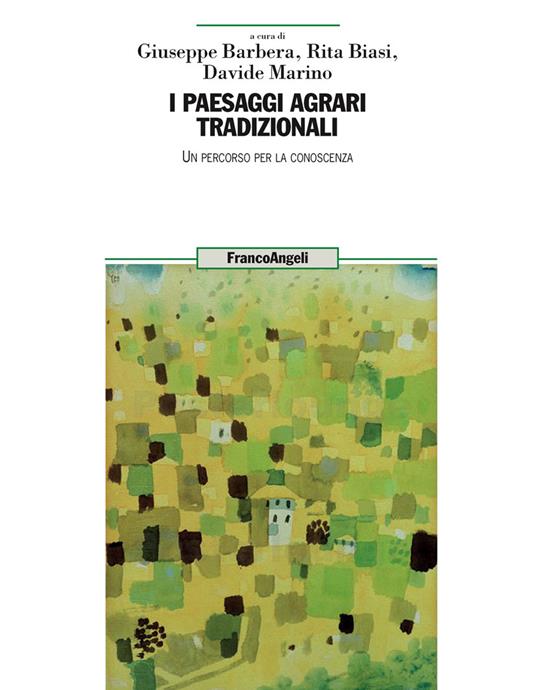 I paesaggi agrari tradizionali. Un percorso per la conoscenza - Giuseppe Barbera,Rita Biasi,Davide Marino - ebook