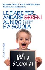 Le fiabe per... andare sereni al nido e a scuola. Per grandi e piccini