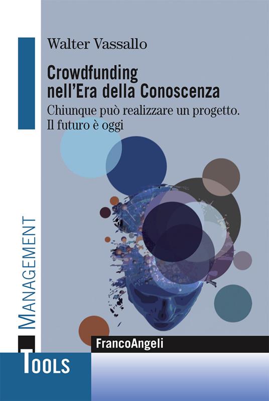 Crowdfunding nell'era della conoscenza. Chiunque può realizzare un progetto. Il futuro è oggi - Walter Vassallo - ebook