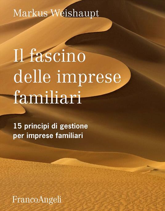 Il fascino delle imprese familiari. 15 principi di gestione per imprese familiari - Markus Weishaupt - ebook