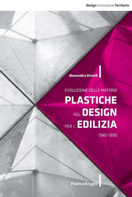 Evoluzione delle materie plastiche nel design per l'edilizia 1945-1990 - Alessandra Rinaldi - ebook