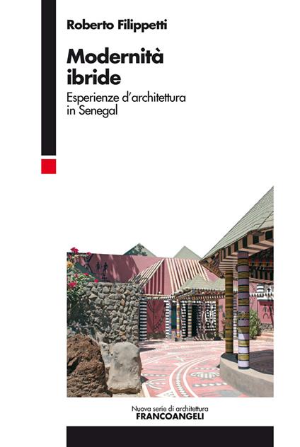 Modernità ibride. Esperienze d'architettura in Senegal - Roberto Filippetti - ebook