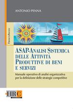 ASAP. Analisi sistemica delle attività produttive di beni e servizi. Manuale operativo di analisi organizzativa per la definizione delle strategie competitive