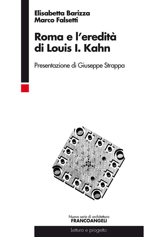 Roma e l'eredità di Louis Isadore Kahn - Elisabetta Barizza,Marco Falsetti - ebook
