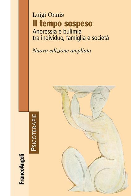 Il tempo sospeso. Anoressia e bulimia tra individuo, famiglia e società - Luigi Onnis - ebook