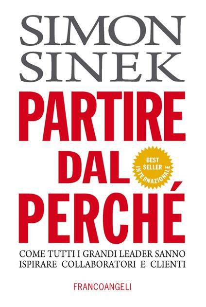 Partire dal perché. Come tutti i grandi leader sanno ispirare collaboratori e clienti - Simon Sinek - ebook