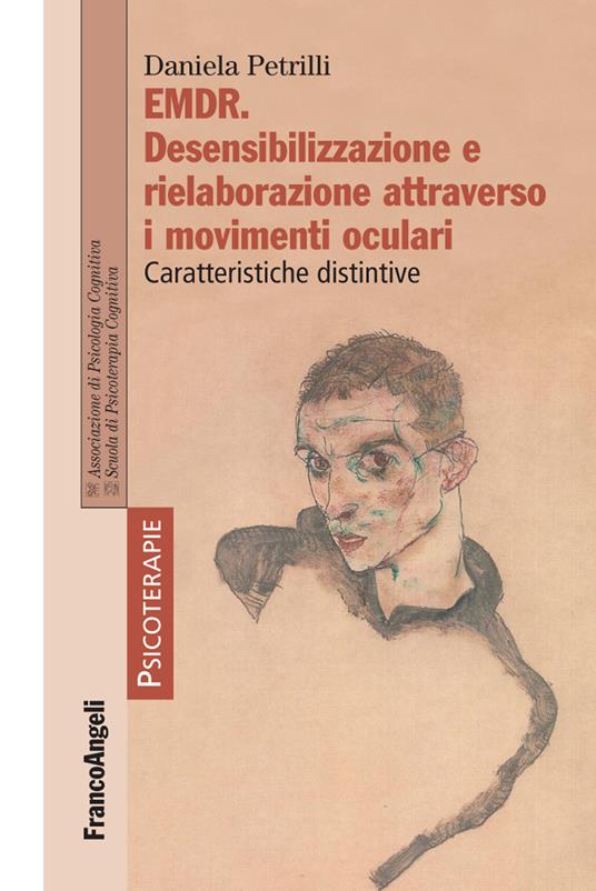 Emdr. Desensibilizzazione e rielaborazione attraverso i movimenti oculari. Caratteristiche distintive - Daniela Petrilli - ebook