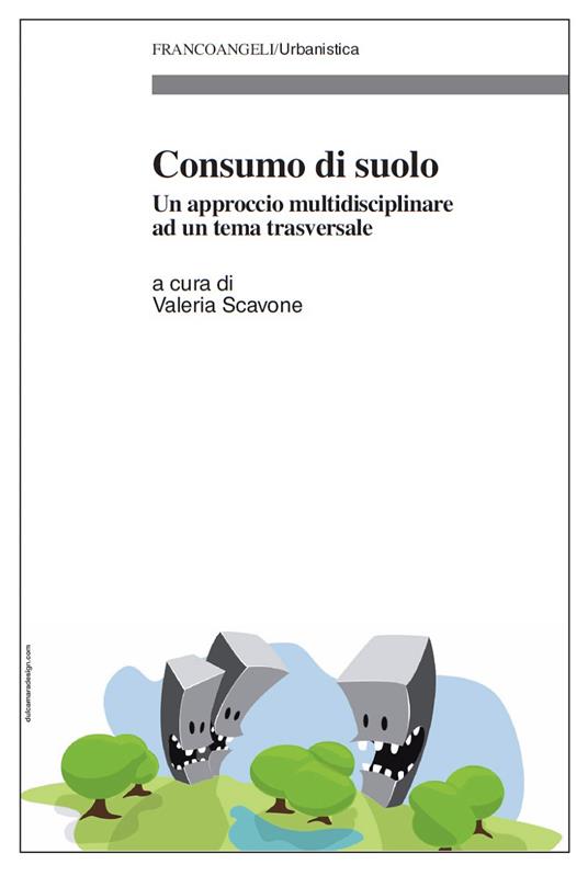 Consumo di suolo. Un approccio multidisciplinare ad un tema trasversale - Valeria Scavone - ebook