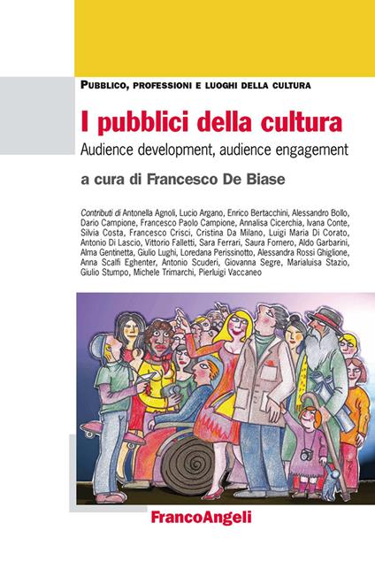 I pubblici della cultura. Audience development, audience engagement - Francesco De Biase - ebook