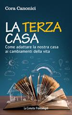 La terza casa. Come adattare la nostra casa ai cambiamenti della vita