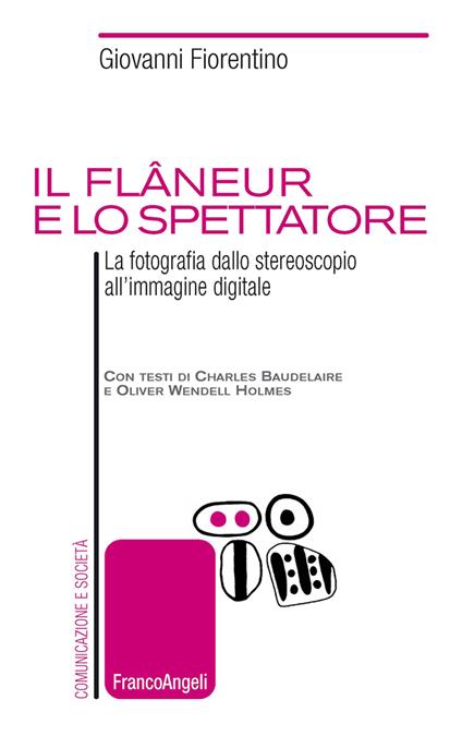 Il flâneur e lo spettatore. La fotografia dallo stereoscopio all'immagine digitale - Giovanni Fiorentino - ebook
