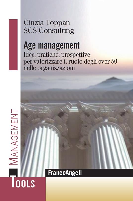 Age management. Idee, pratiche, prospettive per valorizzare il ruolo degli over 50 nelle organizzazioni - Cinzia Toppan - ebook