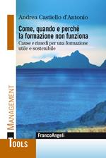 Come, quando e perché la formazione non funziona. Cause e rimedi per una formazione utile e sostenibile