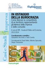 In ostaggio della burocrazia. Come liberare la competitività di un territorio rappresentando gli interessi delle imprese e delle comunità