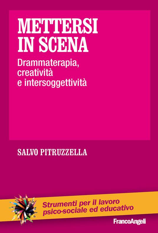 Mettersi in scena. Drammaterapia, creatività e intersoggettività - Salvo Pitruzzella - ebook