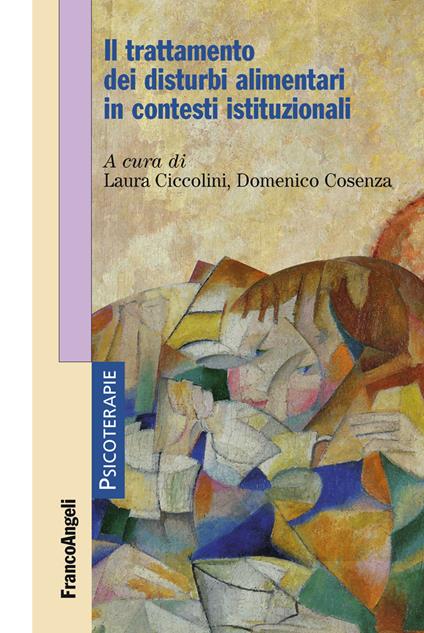 Il trattamento dei disturbi alimentari in contesti istituzionali - Laura Ciccolini,Domenico Cosenza - ebook