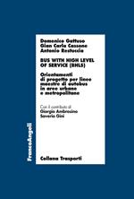 Bus with high level of service (BHLS). Orientamenti di progetto per linee maestre di autobus in aree urbane e metropolitane