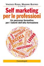 Self marketing per le professioni. Un percorso formativo per i talenti dell'alta formazione